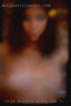 Large breasts along ads FL with a stomach.