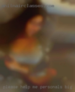 Please help me be personals big black cock adventurous?